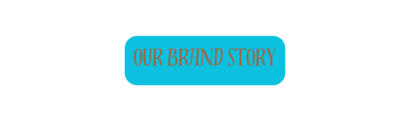 Our Brand Story